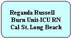 Flowchart: Alternate Process: Reganda Russell      Burn Unit-ICU RN Cal St. Long Beach
